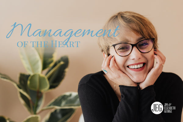 Life Management of the Heart by Jim & Elizabeth George