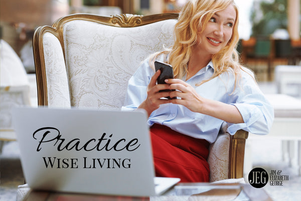 Practice Wise Living by Jim and Elizabeth George