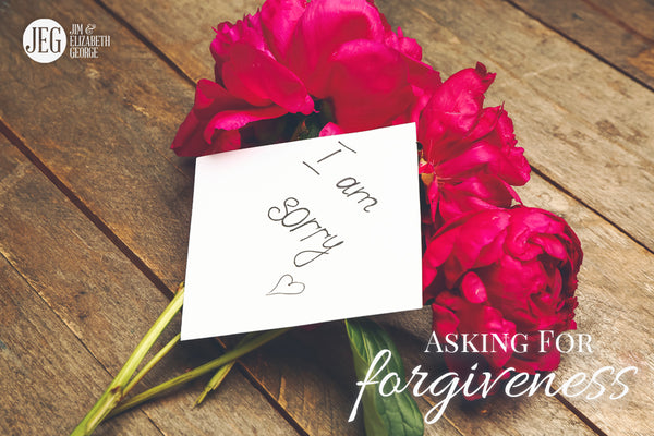 Asking for Forgiveness by Elizabeth and Jim George