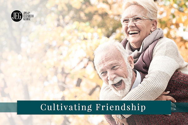 Cultivating a Friendship with Your Spouse by Elizabeth George