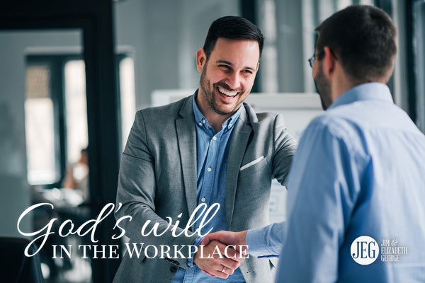God's Will in the Workplace by Jim and Elizabeth George