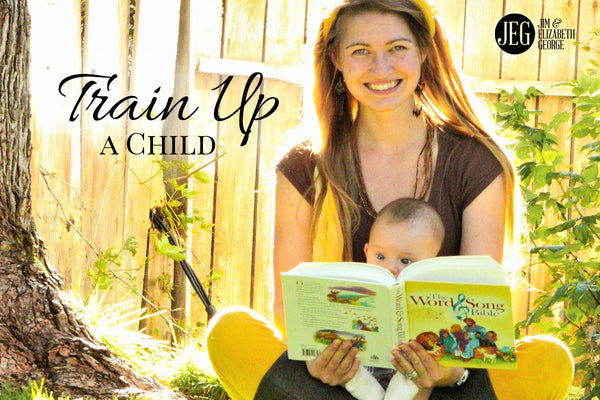 Train Up a Child by Elizabeth George