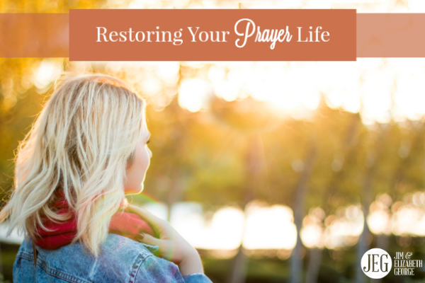 Does Your Prayer Life Need a Makeover? - Elizabeth George