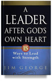 A Leader After God's Own Heart by Jim George