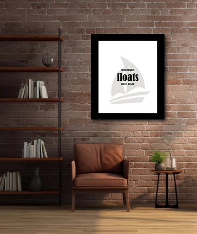 Funny Humorous Quote Poster - Whatever Floats Your Boat - Sarcastic Wall Print Artwork