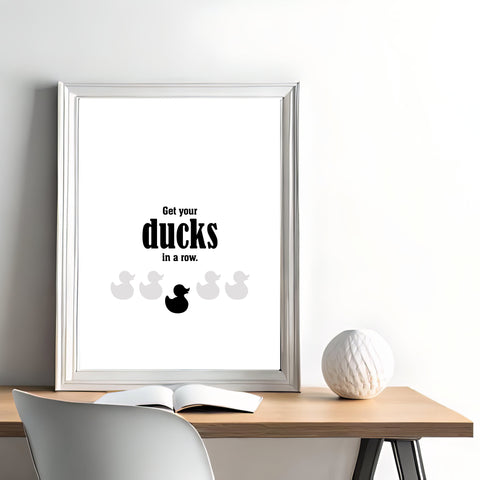 Sarcastic Office Humor Print - Get Your Ducks in a Row - Wall Art Decor Poster
