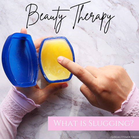 Beauty Therapy: What is Slugging? by Beauty Mixtress™