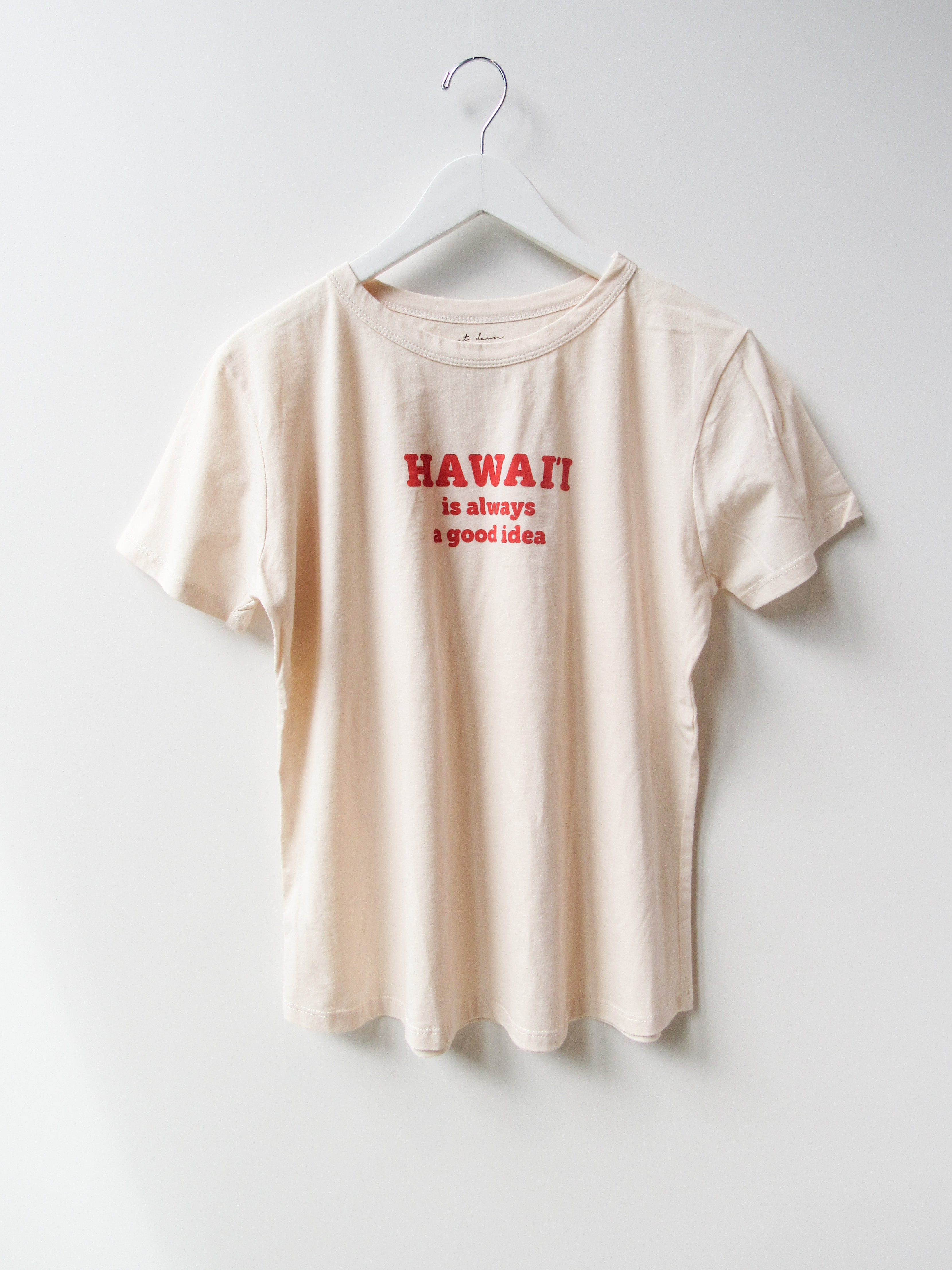 Women's HI is always a good idea Tee