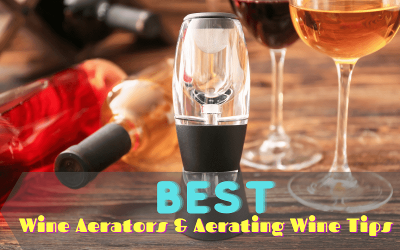 Best Wine Aerators & Aerating Wine Tips In 2021