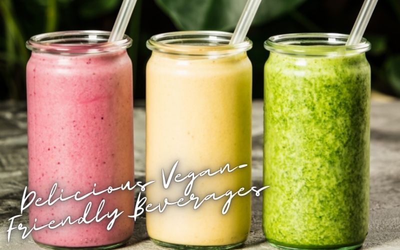 Delicious Vegan-Friendly Beverages