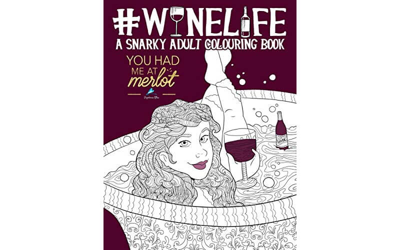 Wine Life: A Snarky Adult Coloring Book