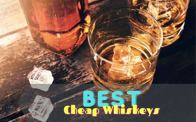 Best Cheap Whiskeys