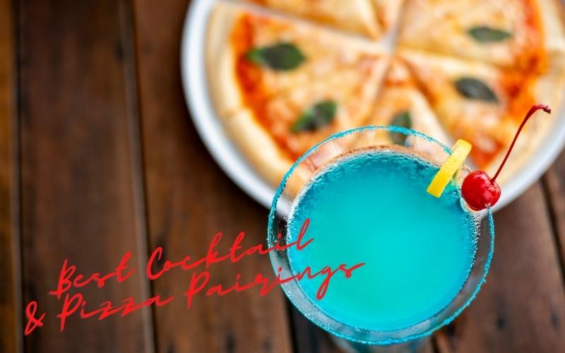 5 Best Cocktails And Pizza Pairings That You Won't Resist