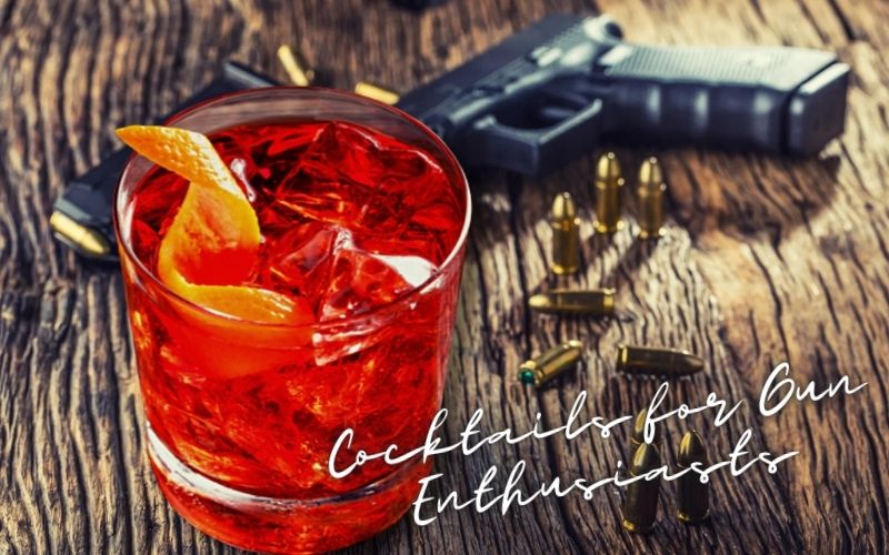 Best Cocktails For Gun Enthusiasts