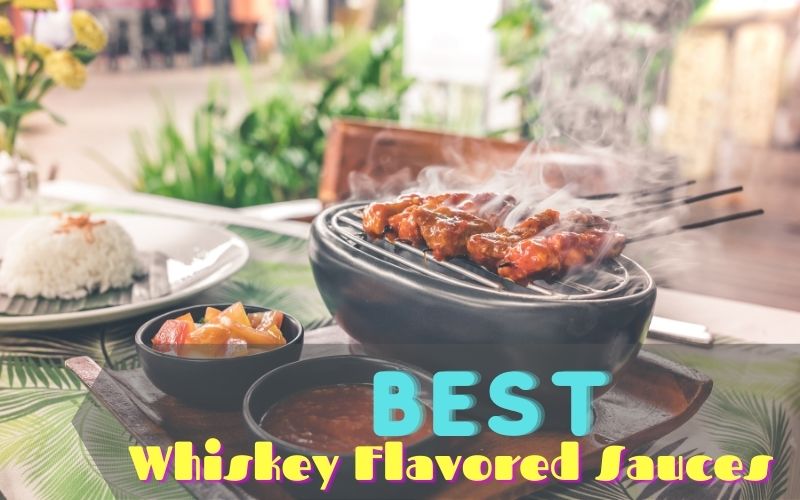 Best Whiskey Flavored Sauces