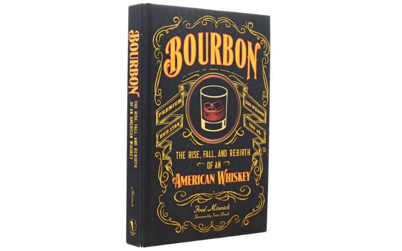 Bourbon: The Rise, Fall, and Rebirth of an American Whiskey