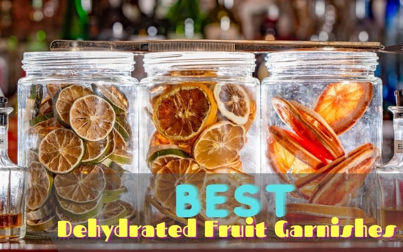 8 Best Dehydrated Fruit Garnishes To Upgrade Your Cocktail Drink – Advanced  Mixology
