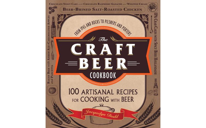 The Craft Beer Cookbook: 100 Artisanal Recipes for Cooking with Beer