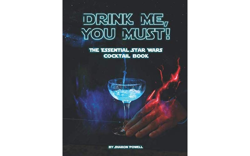Drink Me, You Must!: The Essential Star Wars Cocktail Book  