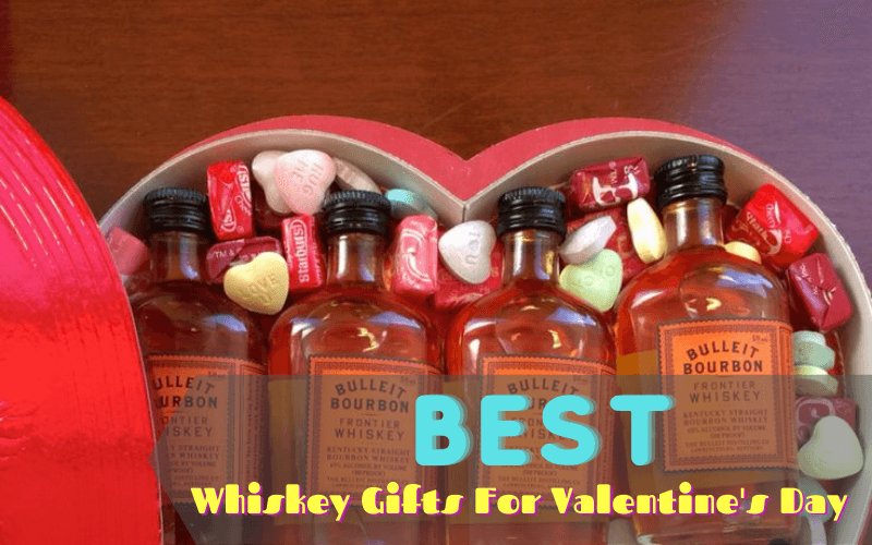 14 Best Sweet Whiskey Gifts For Valentine's Day