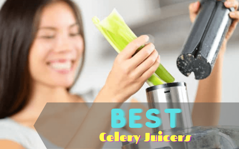 Best Celery Juicers 