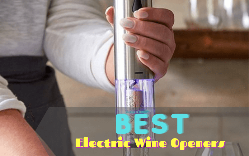  Best Electric Wine Openers