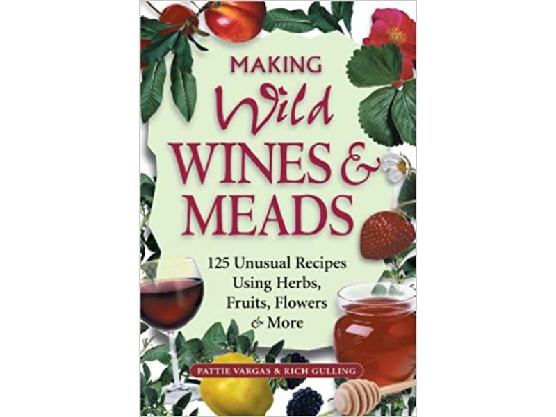 Making Wild Wines&Meads: Wine Making Book for Beginners