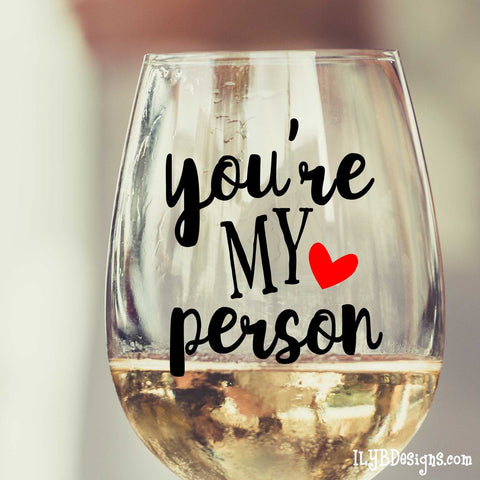 Download You Re My Person Wine Glass Best Friend Wine Glass Ilyb Designs