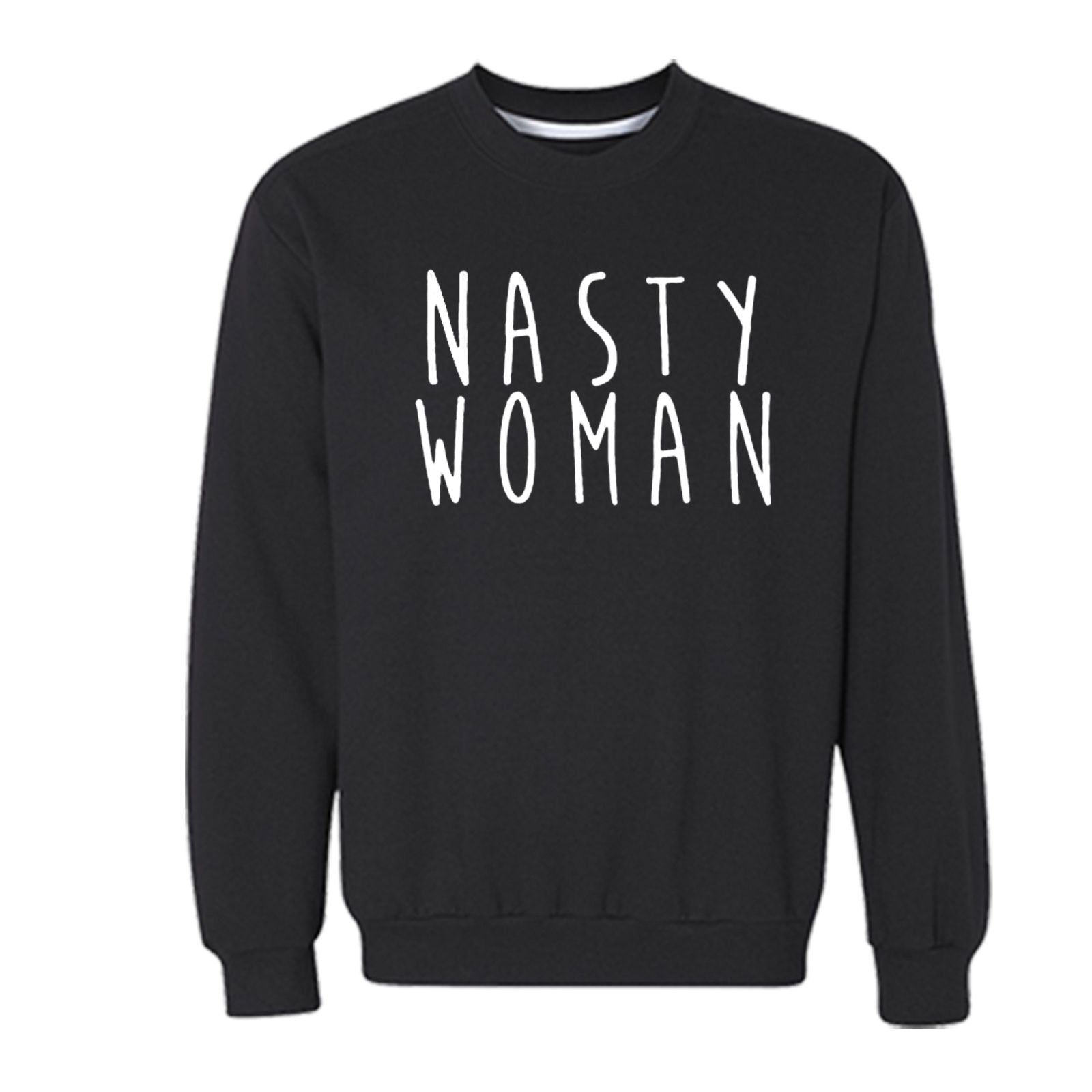 nasty woman sweatshirt