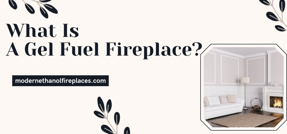 Differentiating Liquid and Gel Bioethanol Fuels: Choosing the Right Fuel  for Your Fireplace