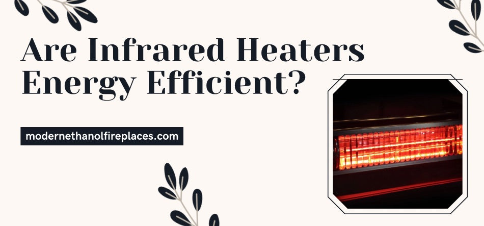 Are Infrared Heaters Energy Efficient?
