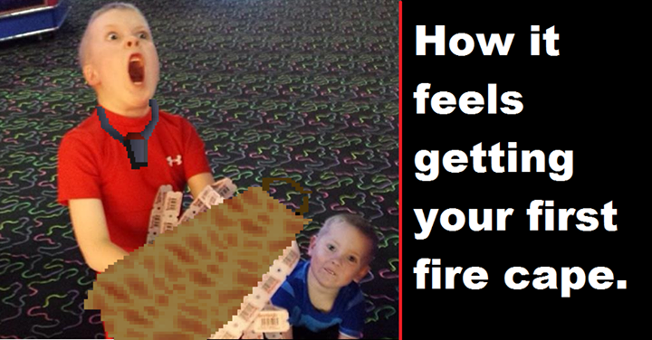 Getting fire cape for the first time