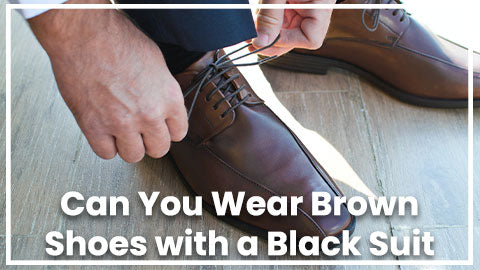 Can You Wear Brown Shoes with a Black Suit – Flex Suits