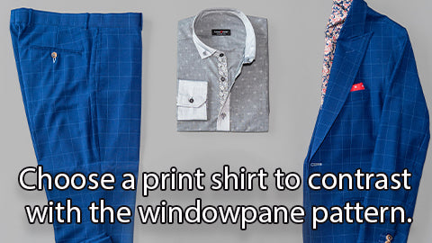 print shirt to contrast with the windowpane suit 