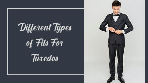 Different Types of Fits For Tuxedos