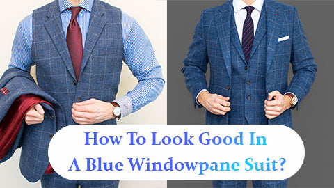 How To Look Good In A Blue Windowpane Suit