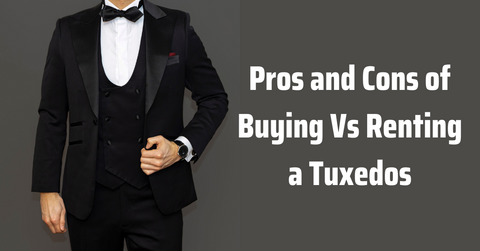 Pros and Cons of Buying Vs Renting a Tuxedos – Flex Suits