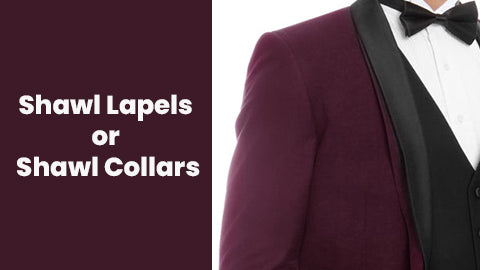 Shawl Lapels or Shawl Collars