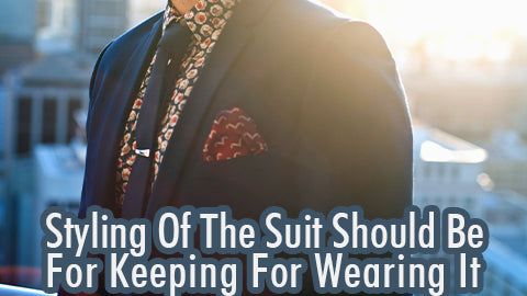 Styling Of The Suit Should Be For Keeping For Wearing It