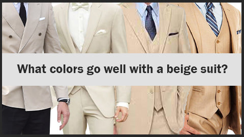 What colors go well with a beige suit c65c80f0 9b6e 4e82 9c0d