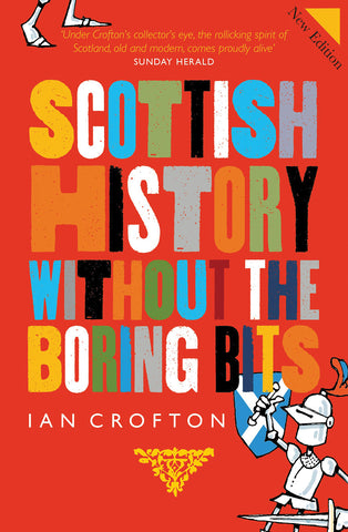 Scottish History - Without the Boring Bits