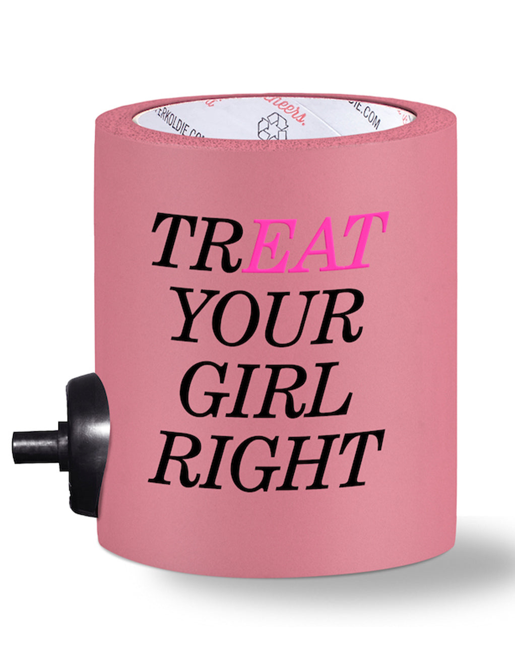 Treat Your Girl Right Can Cooler