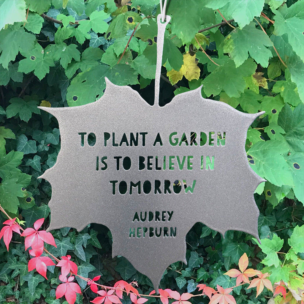 Leaf Quote - To plant a garden is to believe tomorrow - Audrey Hepb – A Blackbird Sang