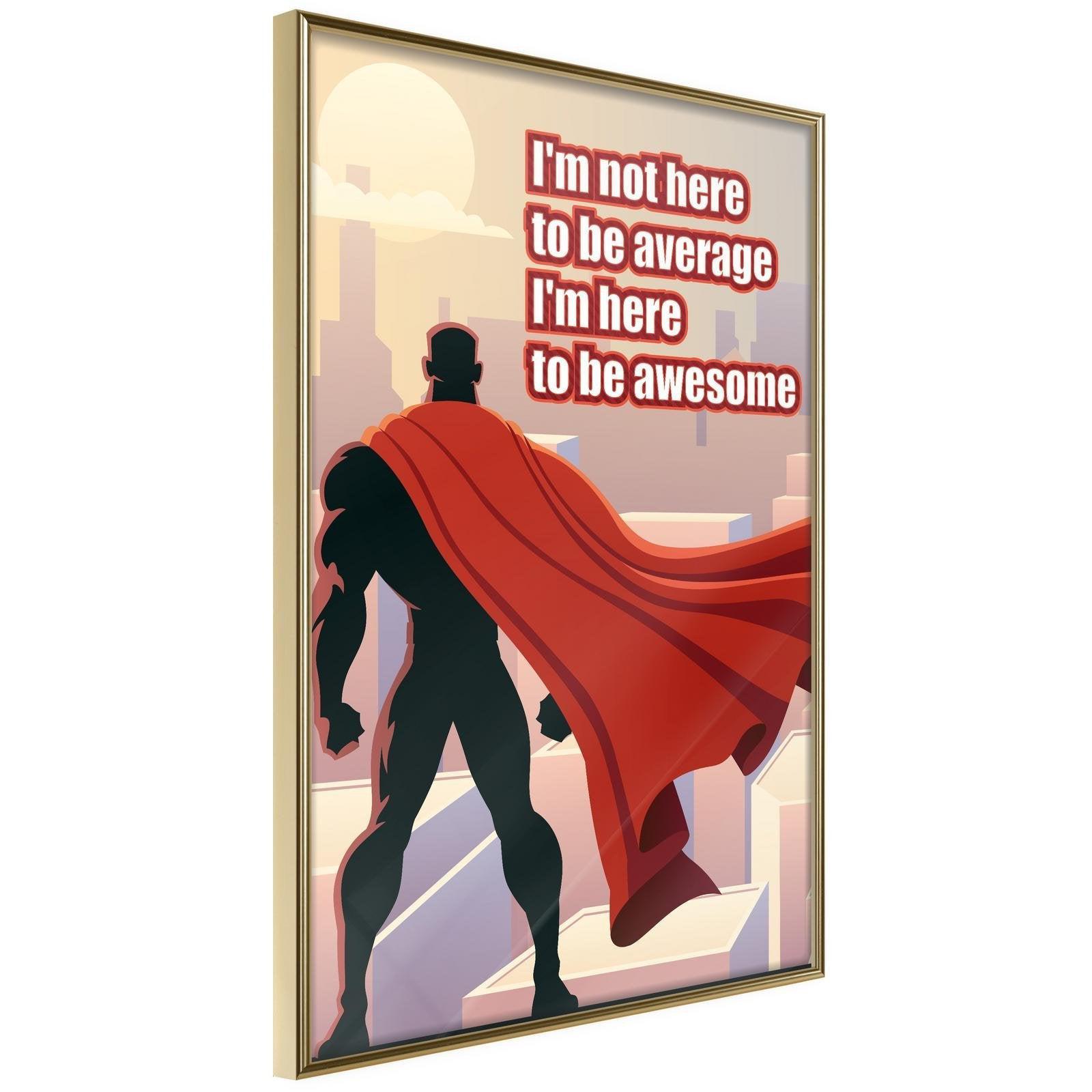 Inramad Poster / Tavla - Be Your Own Superhero - 20x30 Guldram