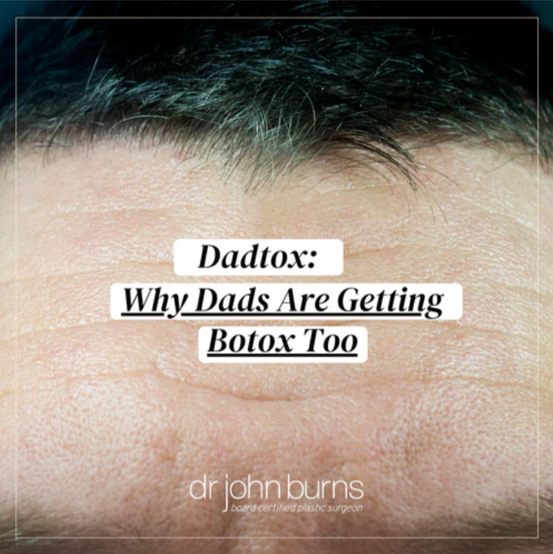 Dadtox- Why dads are getting Botox too- Dr. John Burns.png__PID:5c568e72-cf36-4ced-add3-06759be49f0f
