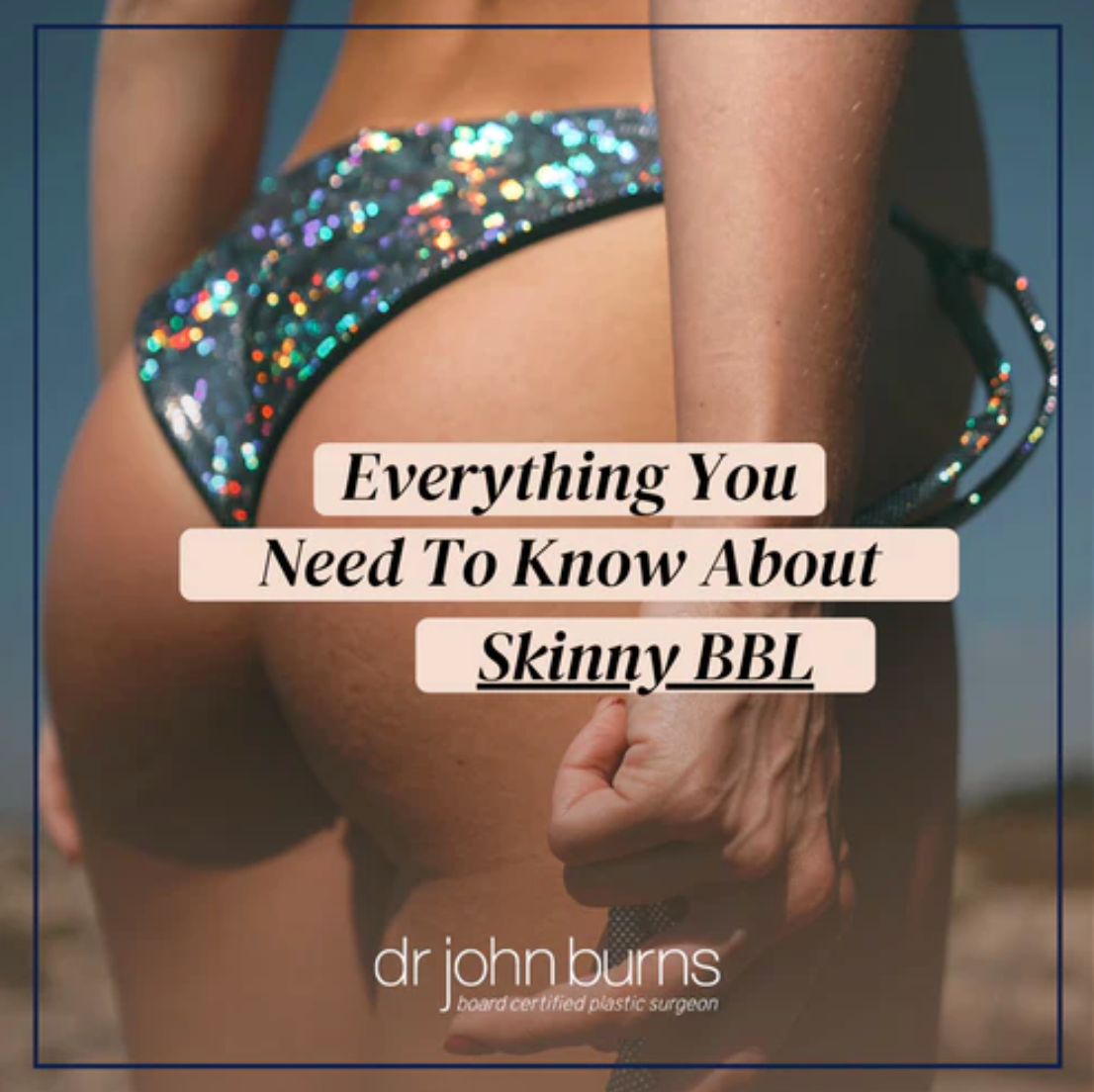 Everything You Need To Know About The Skinny BBL- Dr. John Burns.png__PID:0fefdb22-0249-4c5a-a602-455589f054c8