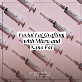 Facial Fat Grafting with Micro and Nano Fat- Dr. John Burns Md.png__PID:c1dc36eb-40b8-40e0-981e-09d51b7bb94d