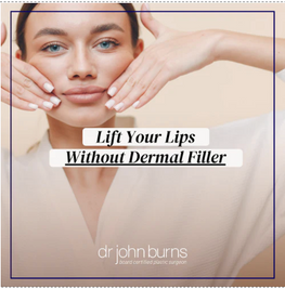 Lift Your Lips without Dermal Filler- Dr. John Burns MD.png__PID:041884c9-75ad-46eb-8dd4-583451fa7b78