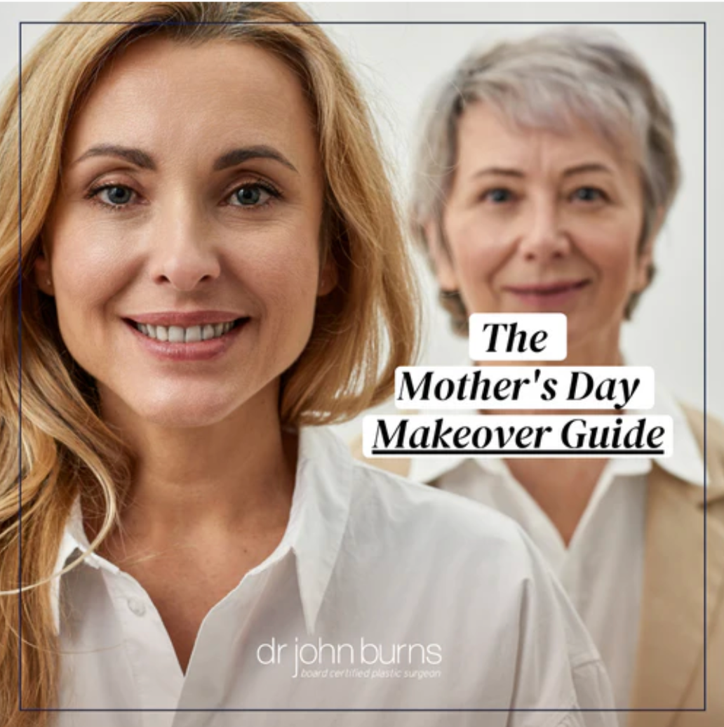 Mothers Day Makeover Guide- Dr. John Burns.png__PID:9e39ba51-491f-4bd1-8359-7bca7277cf96