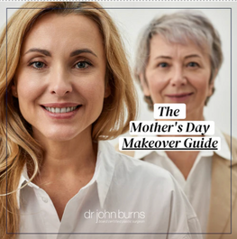 The Mother's Day Makeover Guide by Dr. John Burns.png__PID:7426d624-dd65-4b47-b182-10e37e139cbd